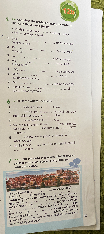 Complete the sentences using the verbs in the list in the present perfect.